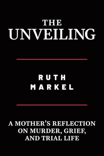 The Unveiling: A Mother’s Reflection on Murder, Grief, and Trial Life