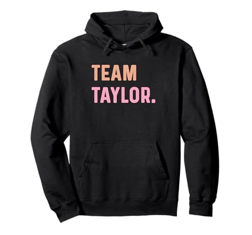 Team Taylor - Name Pullover Hoodie