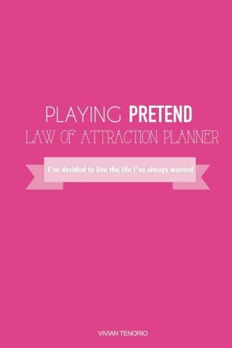 Playing Pretend Law of Attraction Planner: I’ve decided to live the life I’ve always wanted (Hot Pinkie)