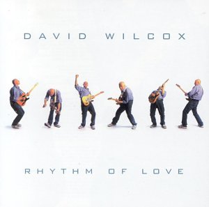 Rhythm Of Love [Audio CD] David Wilcox