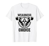 Weakness Is A Choice Gym Motivational Gym Bro