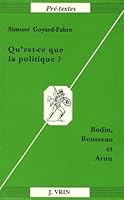 Qu'est-Ce Que La Politique?: Bodin, Rousseau Et Aron 2711611108 Book Cover