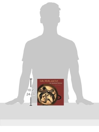 Life, Myth, and Art in Ancient Greece (Getty Trust Publications: J. Paul Getty Museum)