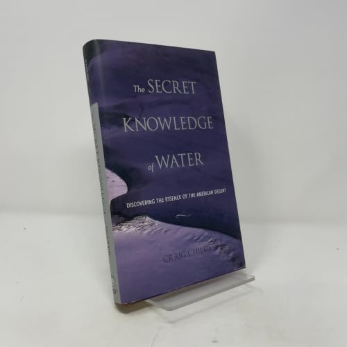 The Secret Knowledge of Water: Discovering the Essence of the American Desert