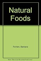 Natural Foods (A Concise guide) 0531026752 Book Cover