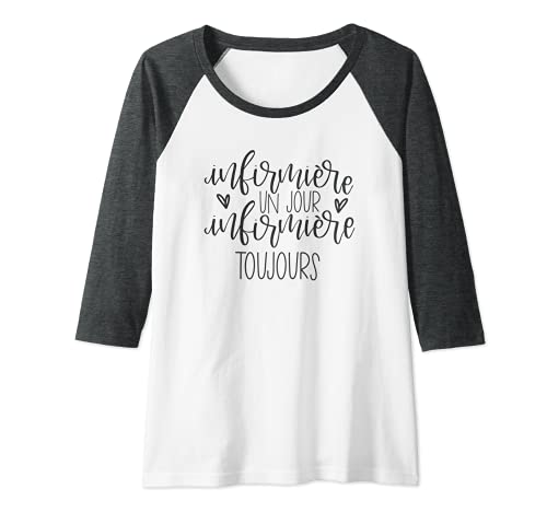 Femme infirmière un jour infirmière toujours JLZ031 Manche Raglan