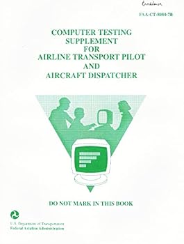 Paperback Computer Testing Supplement for Airline Transport Pilot and Aircraft Dispatcher (FAA-CT-8080-7B) Book