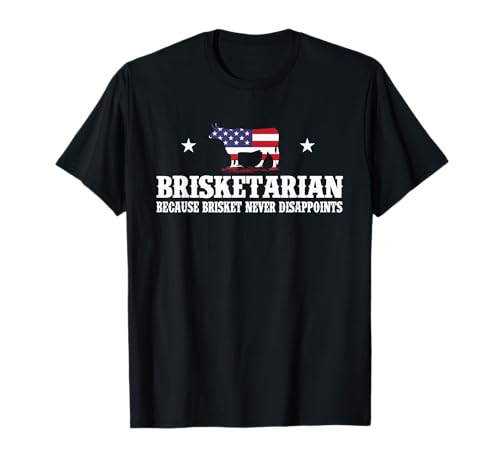 Brisketarian Because Brisket Never Disappoints - BBQ Lover T-Shirt