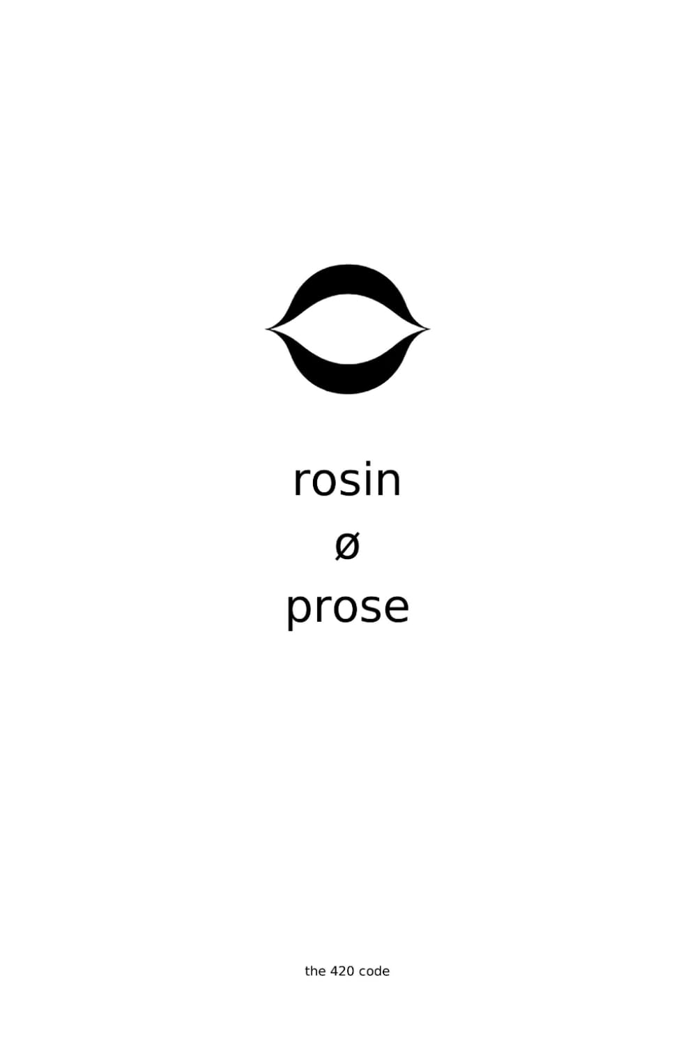 Rosin Ø Prose: Ethics Derived From Physics (The 420 Code)