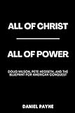 All of Christ, All of Power: Doug Wilson, Pete Hegseth, and the Blueprint for American Conquest