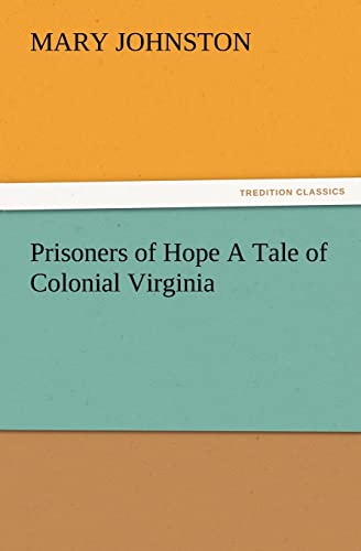 Prisoners of Hope a Tale of Colonial Virginia