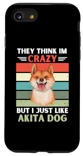 ���B���e�[�W They Think Im Crazy But I Just Like Akita Dog Lover �X�}�z�P�[�X iPhone SE (2020) / 7 / 8 �p