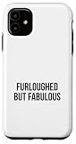Furloughed But Fabulous Case for iPhone 11