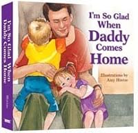 I'm so Glad When Daddy Comes Home 1591565626 Book Cover