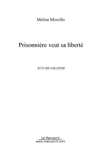 Télécharger Prisonnière veut sa liberté (Essais et documents) Francais PDF