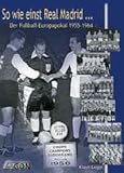 fußball europapokal der pokalsieger  So wie einst Real Madrid. Der Fußball-Europapokal 1955 - 1964