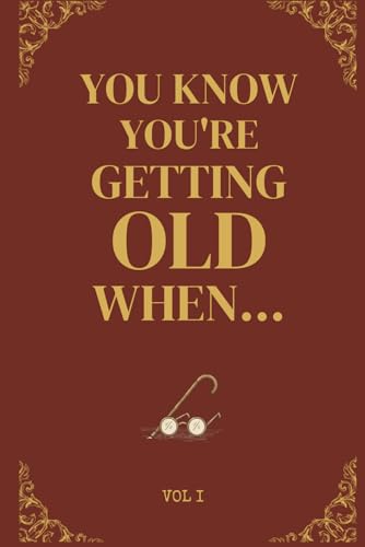 You Know You're Getting Old When... Historically Funny Gag Gifts for Old People, Men & Women: Easy to Read Large Print Books for Senior Citizens to Help Relieve Stress, Enjoy Ageing, & Improve Memory - image 1