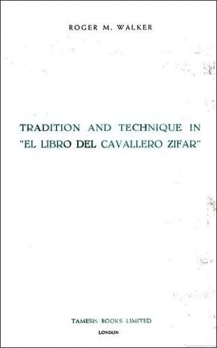 Tradition and Technique in `El Libro del Cavallero Zifar' (Monografías A, 36) (Volume 36)      Paperback – January 1, 1974