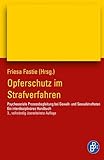 Opferschutz im Strafverfahren: Psychosoziale Prozessbegleitung bei Gewalt- und Sexualstraftaten. Ein interdisziplinäres Handbuch