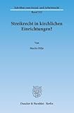 Streikrecht in kirchlichen Einrichtungen?: Dissertationsschrift (Schriften zum Sozial- und Arbeitsrecht, Band 325)