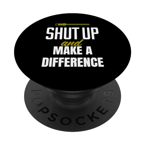Funny Shut Up and Make a Difference Motivational Activist PopSockets PopGrip Intercambiabile
