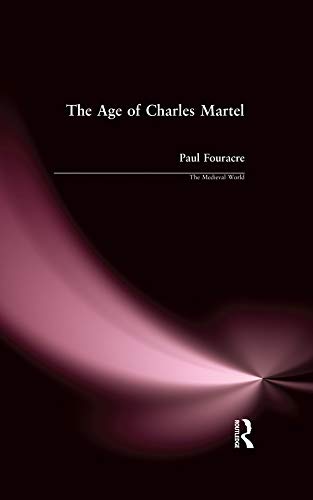 The Age of Charles Martel (The Medieval World)