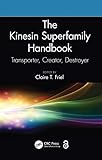  The Kinesin Superfamily Handbook: Transporter, Creator, Destroyer