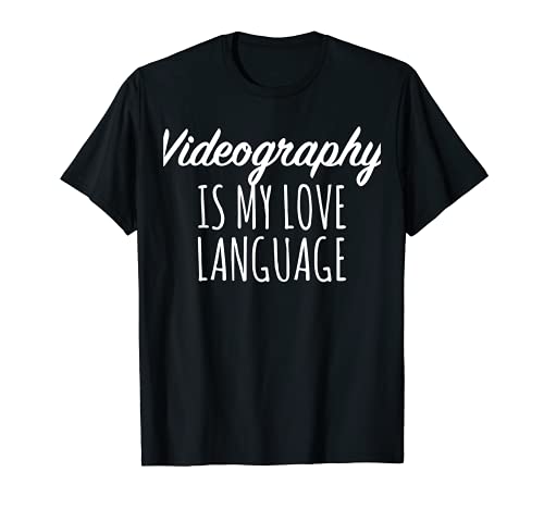 Videography Is My Love Language Maglietta