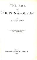 THE RISE OF LOUIS NAPOLEON with unpublished documents and illustrations B0017YJUYA Book Cover