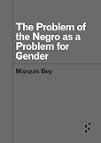 The Problem of the Negro as a Problem for Gender (Forerunners: Ideas First)
