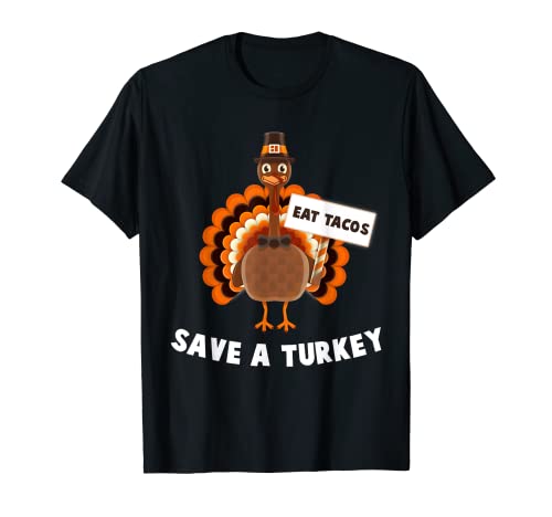 Eat Tacos Save A Turkey Mexican Funny Thanksgiving Day Gift T-Shirt