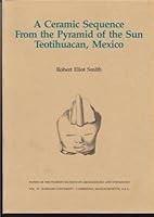 A Ceramic Sequence from the Pyramid of the Sun, Teotihuacan, Mexico 0873652010 Book Cover