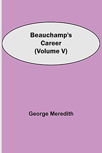 Beauchamp's Career (Volume V)