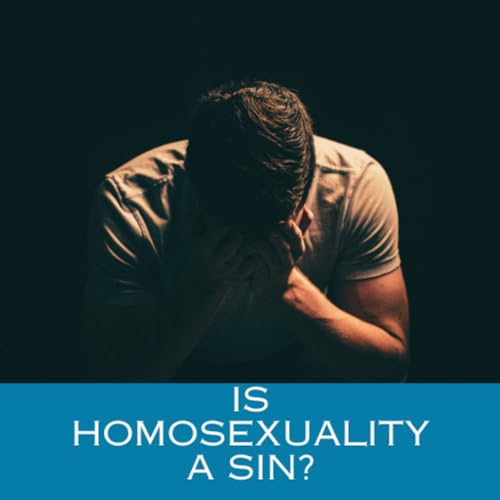 006: Is Homosexuality a Sin?