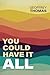 You Could Have It All