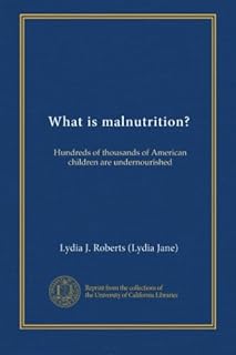 What is malnutrition?: Hundreds of thousands of American children are undernourished