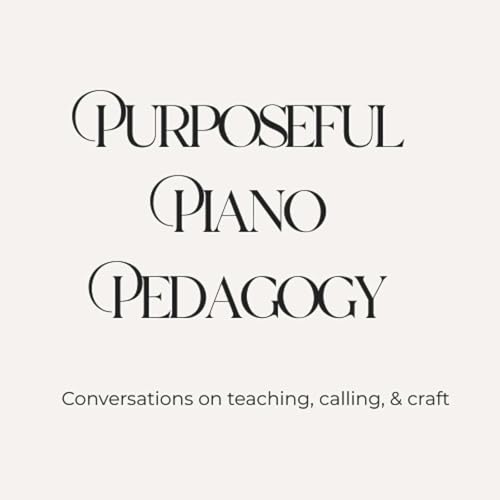 『Purposeful Piano Pedagogy: Thoughtful Conversations on Teaching, Calling, & Craft』のカバーアート