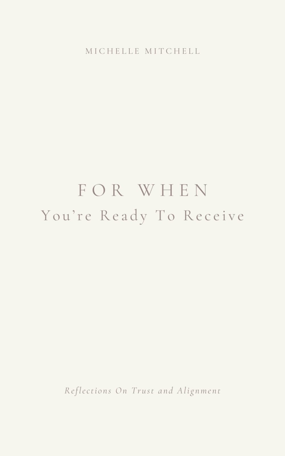 For When You’re Ready to Receive: Reflections On Trust and Alignment