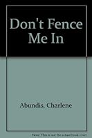 Don't Fence Me In 0965605809 Book Cover