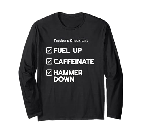 Checkliste für Trucker: Tanken, Koffeinat, Hammer Down Langarmshirt