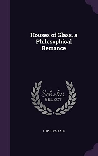 Houses of Glass, a Philosophical Remance