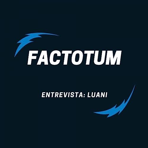 #108 Factotum / Entrevista: LUANI