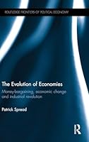 The Evolution of Economies: Money-bargaining, economic change and industrial revolution 1138122912 Book Cover