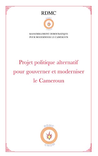 By Rdmc Projet Politique Alternatif Pour Gouverner Et Moderniser Le Cameroun Pdf Telecharger