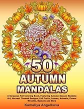 Infos Review Ebook 50 AUTUMN MANDALAS: A Gorgeous Fall Coloring Book, Featuring Autumn Season Mandala Art, Harvest Themed Designs, Fall Fruits, Leaves, Animals, Flower Wreaths, Baskets and More Full