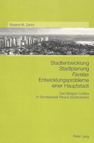 Stadtentwicklung - Stadtplanung - «Favelas»- Entwicklungsprobleme Einer Hauptstadt: Das Beispiel Curitiba Im Bundesstaat Paraná (Suedbrasilien)