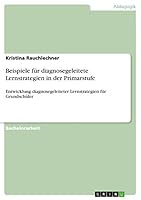 Beispiele f�r diagnosegeleitete Lernstrategien in der Primarstufe: Entwicklung diagnosegeleiteter Lernstrategien f�r Grundsch�ler 3668249113 Book Cover