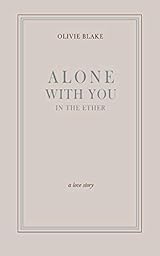 Alone With You In The Ether By Olivie Blake