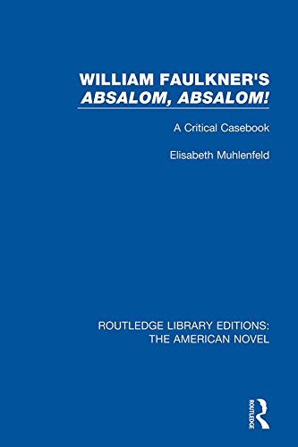 William Faulkner's 'Absalom, Absalom!: A Critical Casebook (Routledge Library Editions: The American Novel)      1st Edition, Kindle Edition