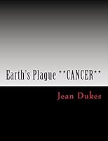 Earth's Plague **CANCER** by JEAN DUKES: ***Brain Cancer*** 0692708634 Book Cover